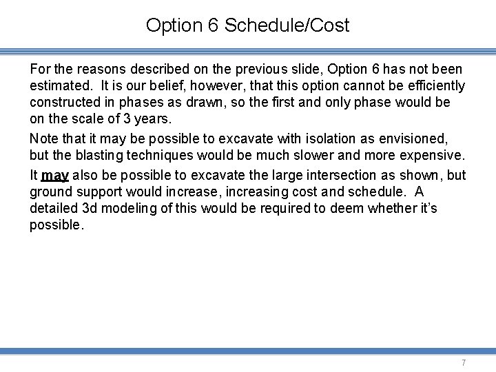 Option 6 Schedule/Cost For the reasons described on the previous slide, Option 6 has