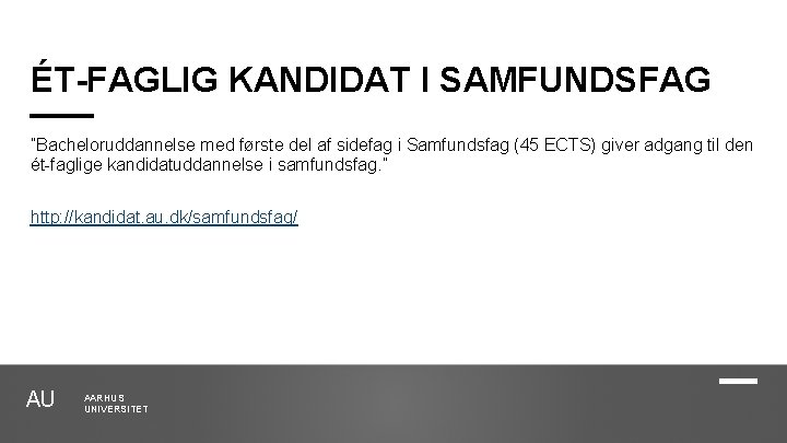 ÉT-FAGLIG KANDIDAT I SAMFUNDSFAG ”Bacheloruddannelse med første del af sidefag i Samfundsfag (45 ECTS)