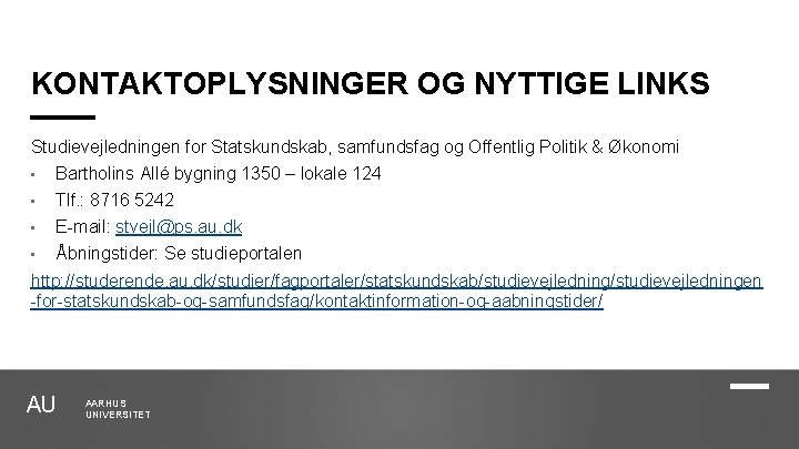 KONTAKTOPLYSNINGER OG NYTTIGE LINKS Studievejledningen for Statskundskab, samfundsfag og Offentlig Politik & Økonomi •