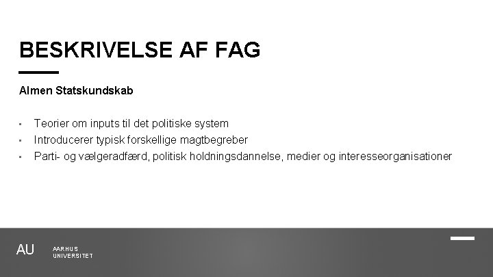 BESKRIVELSE AF FAG Almen Statskundskab • Teorier om inputs til det politiske system •