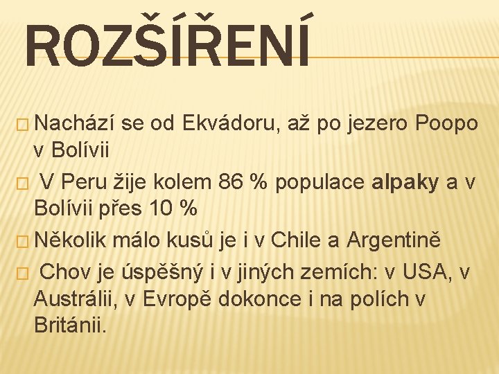 ROZŠÍŘENÍ � Nachází se od Ekvádoru, až po jezero Poopo v Bolívii � V