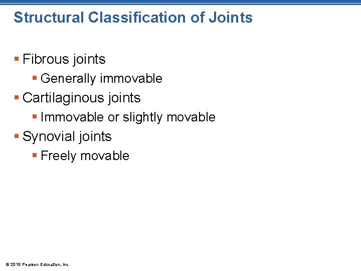 Structural Classification of Joints § Fibrous joints § Generally immovable § Cartilaginous joints §