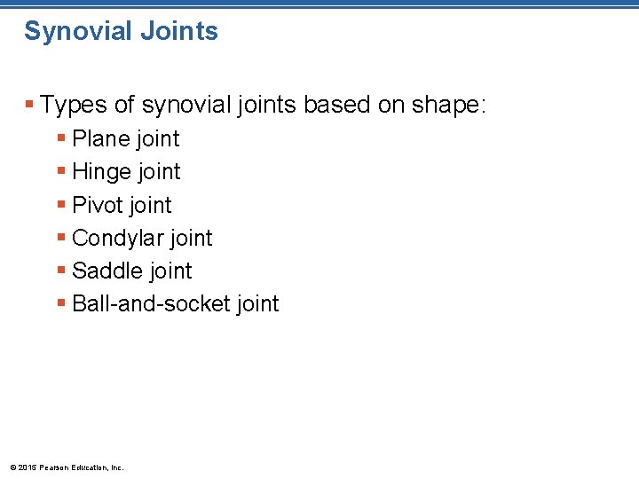 Synovial Joints § Types of synovial joints based on shape: § Plane joint §