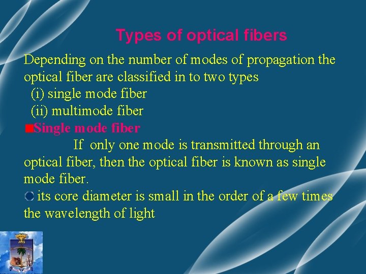 Types of optical fibers Depending on the number of modes of propagation the optical