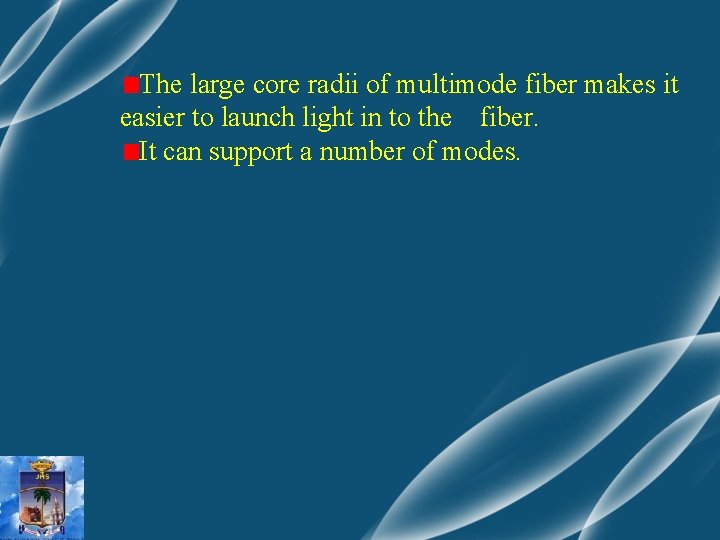 The large core radii of multimode fiber makes it easier to launch light in