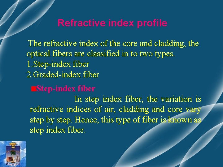 Refractive index profile The refractive index of the core and cladding, the optical fibers