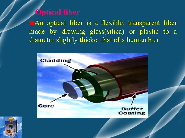 Optical fiber An optical fiber is a flexible, transparent fiber made by drawing glass(silica)