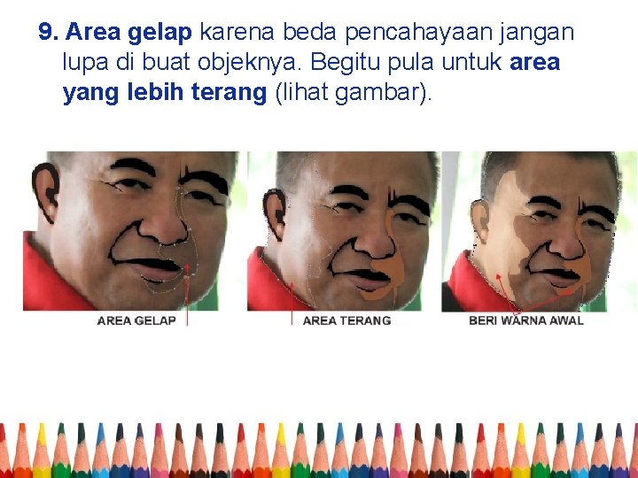 9. Area gelap karena beda pencahayaan jangan lupa di buat objeknya. Begitu pula untuk