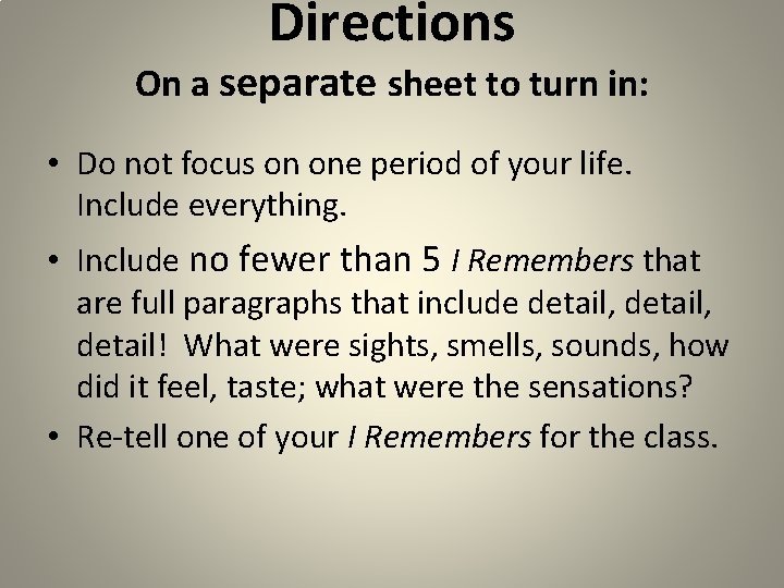 Directions On a separate sheet to turn in: • Do not focus on one