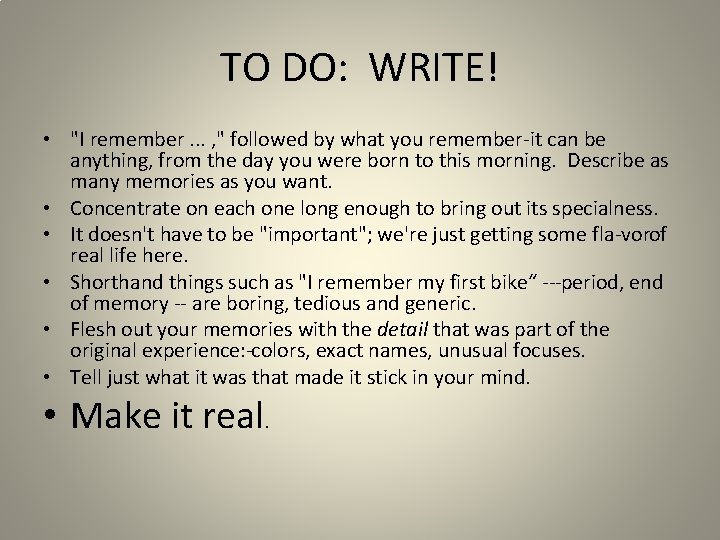 TO DO: WRITE! • "I remember. . . , " followed by what you