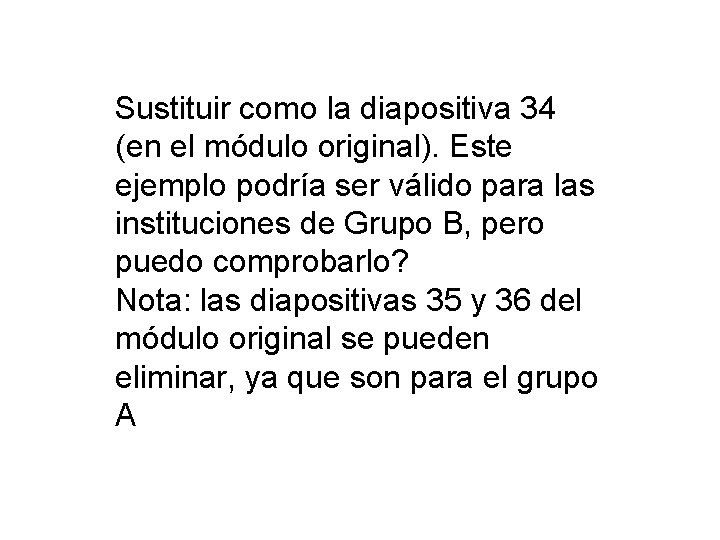 Sustituir como la diapositiva 34 (en el módulo original). Este ejemplo podría ser válido