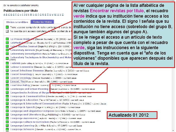 Al ver cualquier página de la lista alfabética de revistas Encontrar revistas por título,