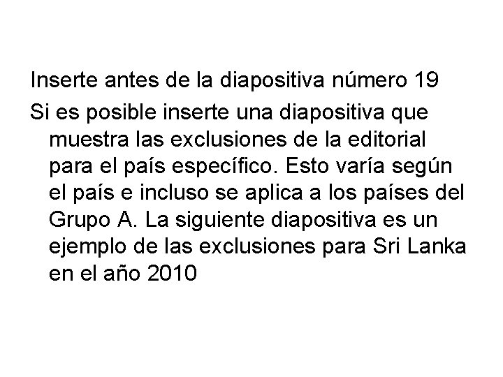 Inserte antes de la diapositiva número 19 Si es posible inserte una diapositiva que