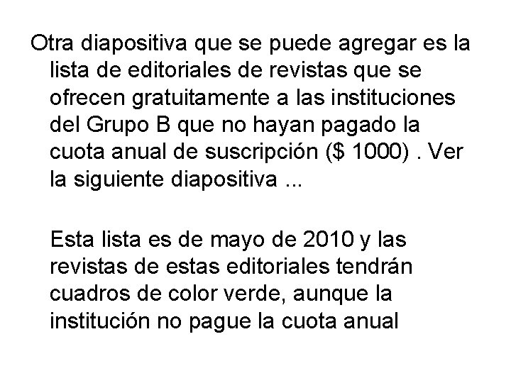 Otra diapositiva que se puede agregar es la lista de editoriales de revistas que