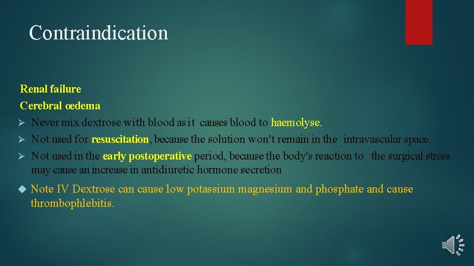 Contraindication Renal failure Cerebral oedema Ø Never mix dextrose with blood as it causes