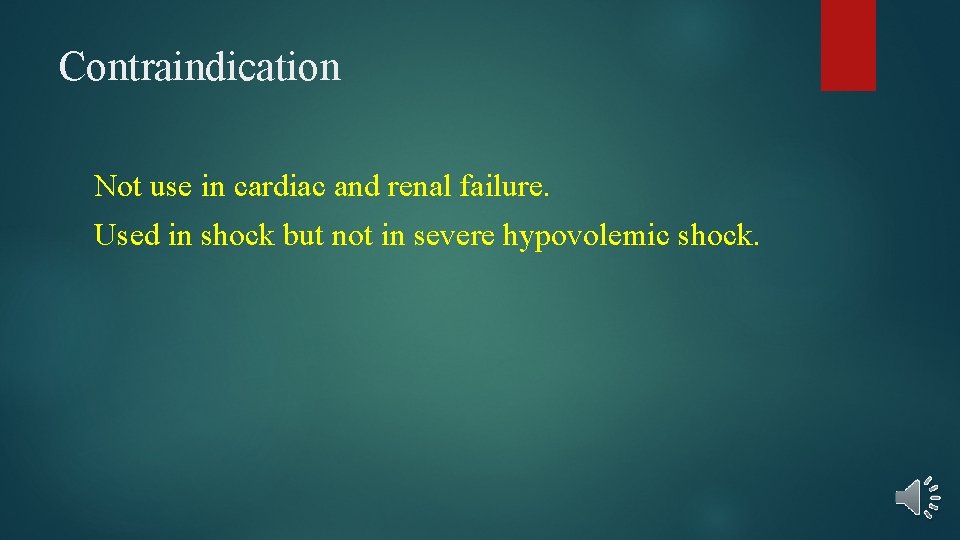 Contraindication Not use in cardiac and renal failure. Used in shock but not in