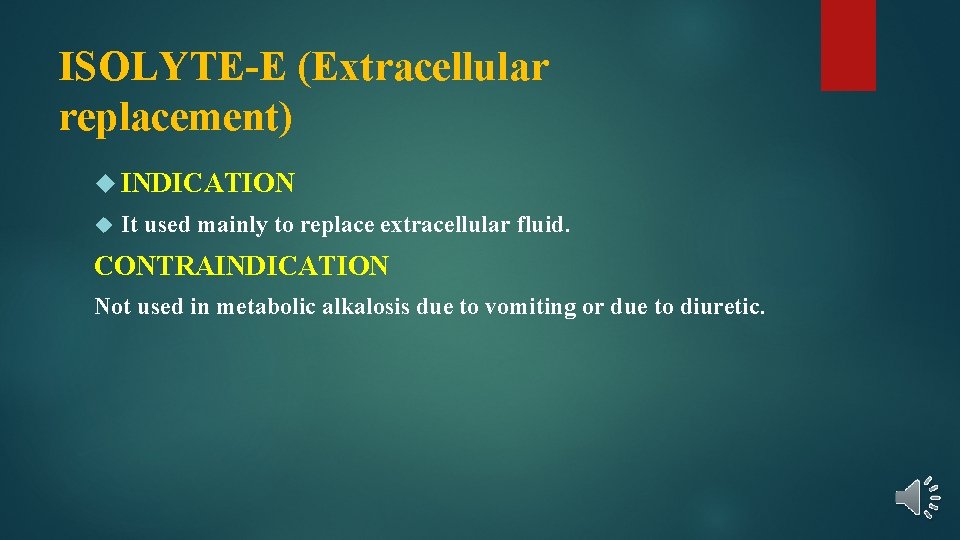 ISOLYTE-E (Extracellular replacement) INDICATION It used mainly to replace extracellular fluid. CONTRAINDICATION Not used
