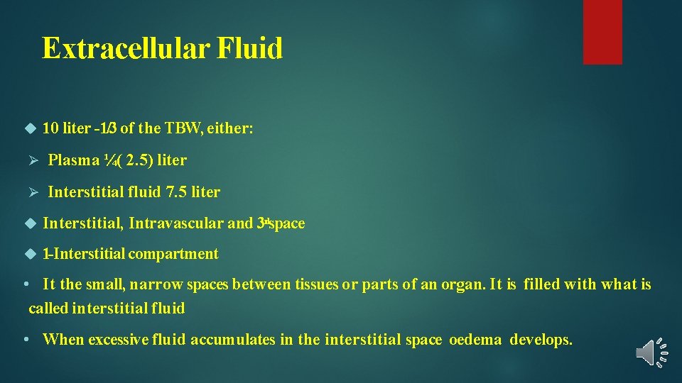 Extracellular Fluid 10 liter -1/3 of the TBW, either: Ø Plasma ¼( 2. 5)