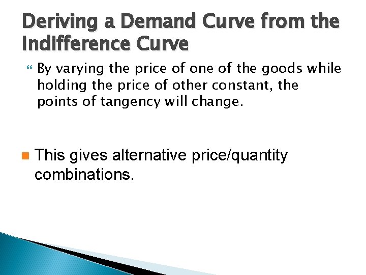 Deriving a Demand Curve from the Indifference Curve n By varying the price of