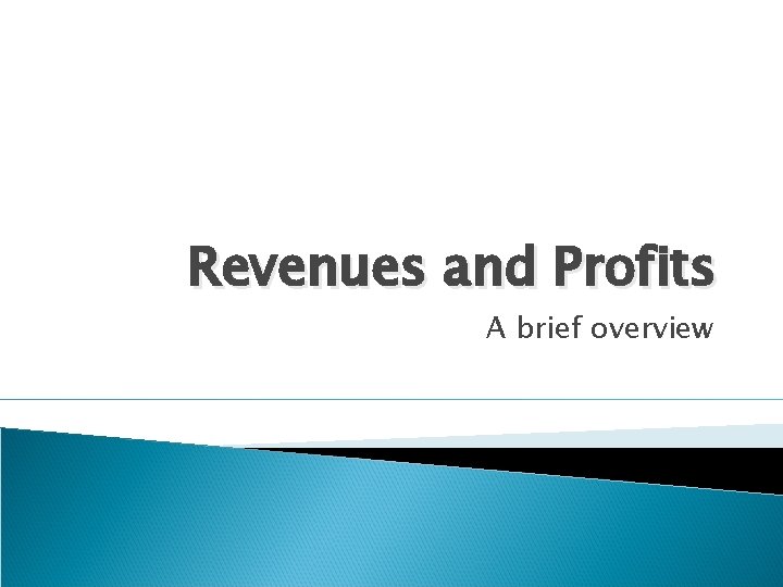 Revenues and Profits A brief overview 