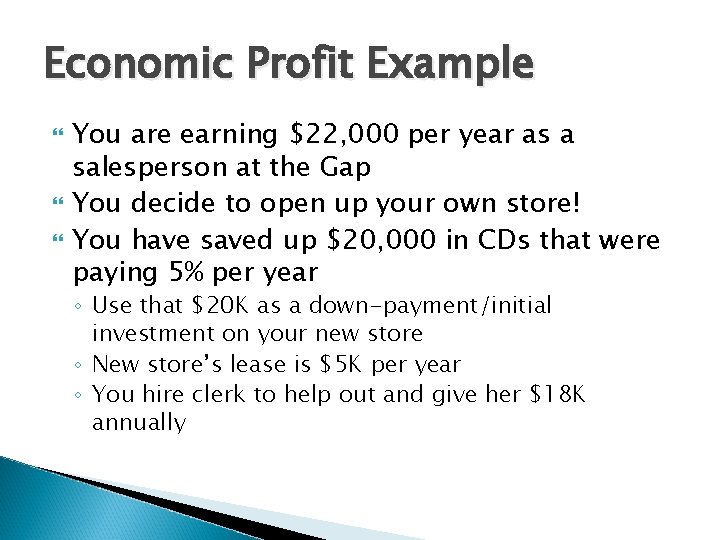 Economic Profit Example You are earning $22, 000 per year as a salesperson at