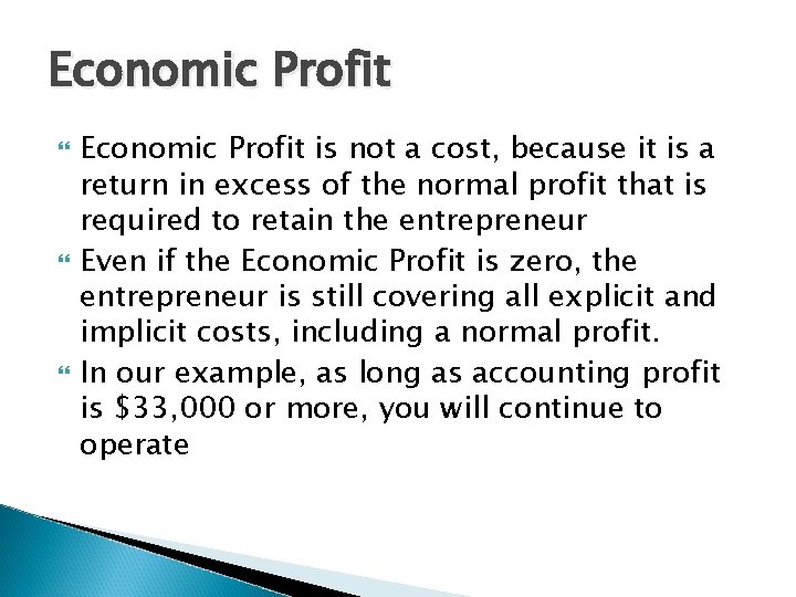 Economic Profit Economic Profit is not a cost, because it is a return in