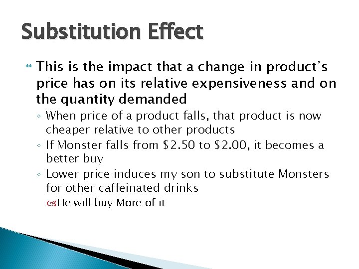 Substitution Effect This is the impact that a change in product’s price has on