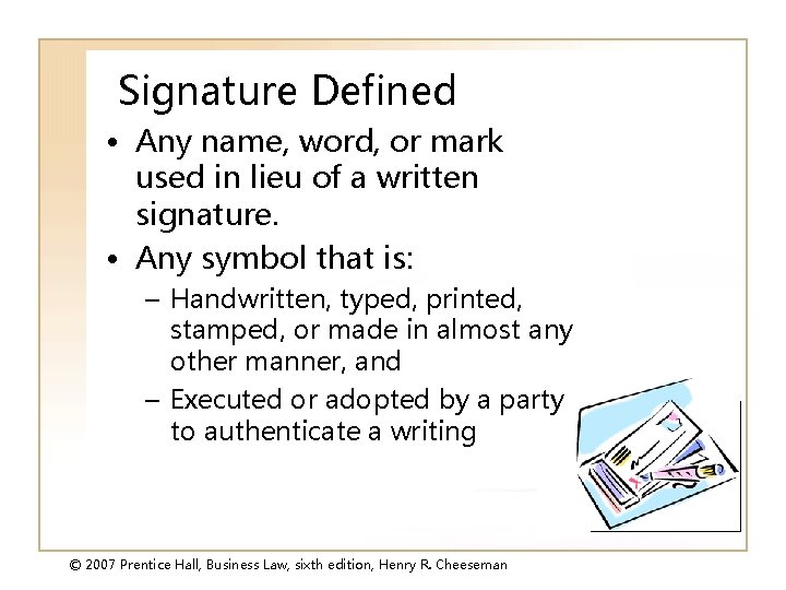 Signature Defined • Any name, word, or mark used in lieu of a written