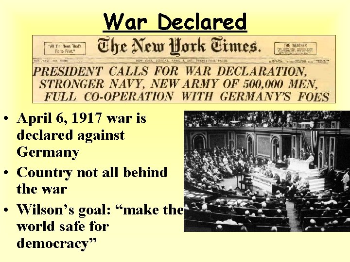 War Declared • April 6, 1917 war is declared against Germany • Country not