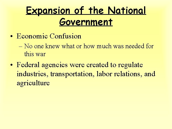 Expansion of the National Government • Economic Confusion – No one knew what or