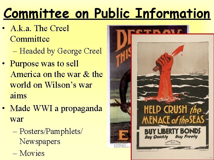 Committee on Public Information • A. k. a. The Creel Committee – Headed by