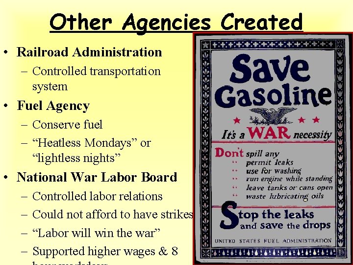 Other Agencies Created • Railroad Administration – Controlled transportation system • Fuel Agency –