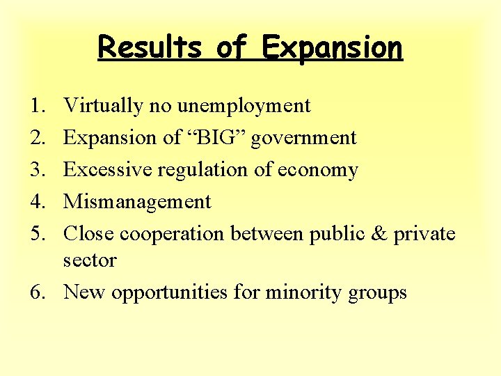 Results of Expansion 1. 2. 3. 4. 5. Virtually no unemployment Expansion of “BIG”