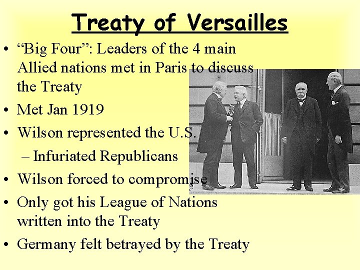 Treaty of Versailles • “Big Four”: Leaders of the 4 main Allied nations met