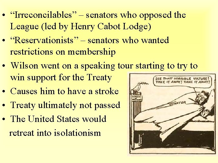  • “Irreconcilables” – senators who opposed the League (led by Henry Cabot Lodge)