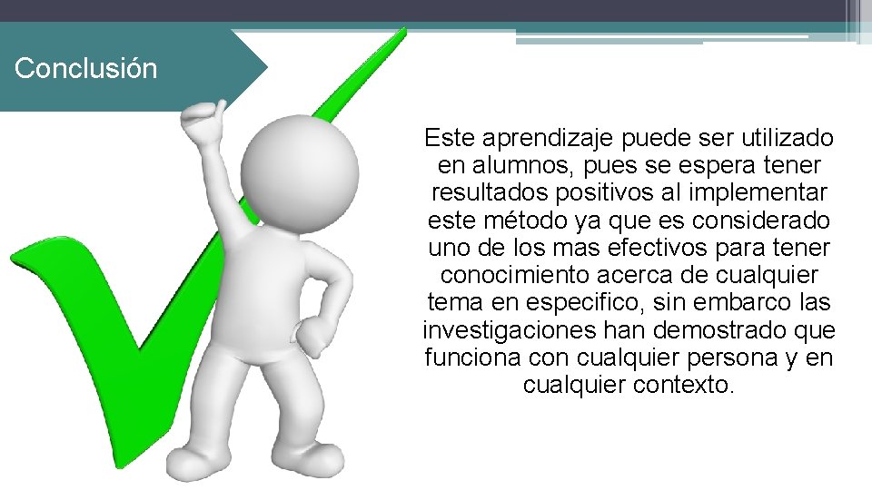 Conclusión Este aprendizaje puede ser utilizado en alumnos, pues se espera tener resultados positivos