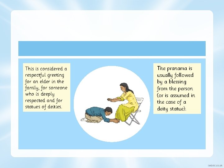 This is considered a respectful greeting for an elder in the family, for someone