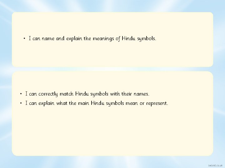  • I can name and explain the meanings of Hindu symbols. • I
