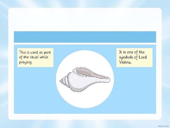 This is used as part of the ritual while praying. It is one of