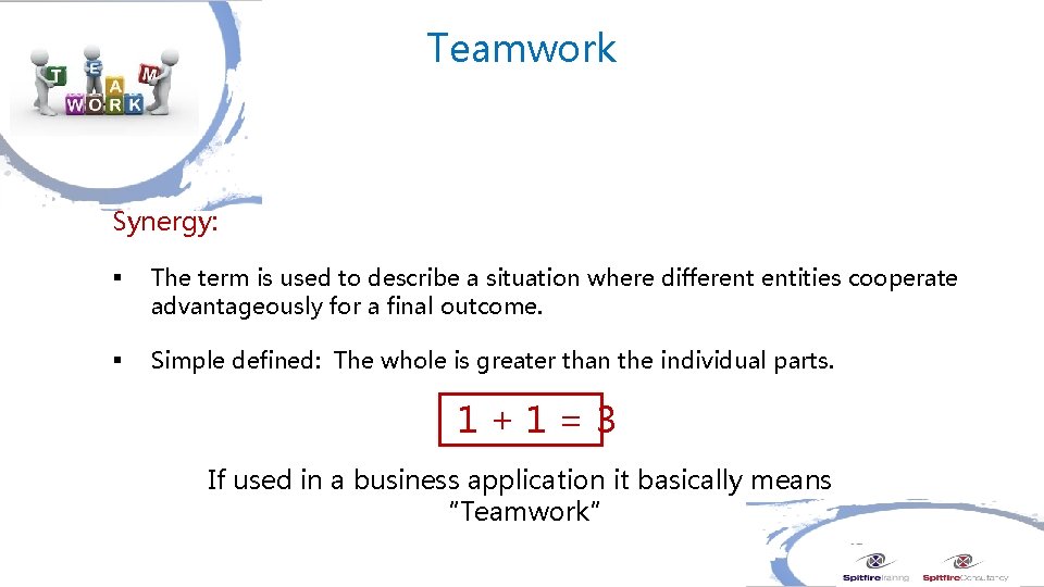 Teamwork Synergy: § The term is used to describe a situation where different entities