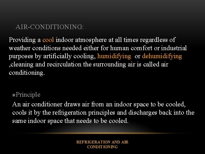 AIR-CONDITIONING: Providing a cool indoor atmosphere at all times regardless of weather conditions needed
