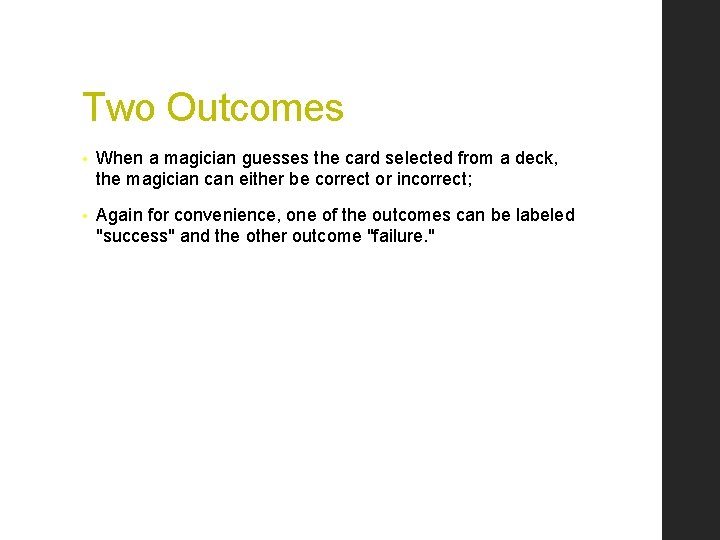 Two Outcomes • When a magician guesses the card selected from a deck, the