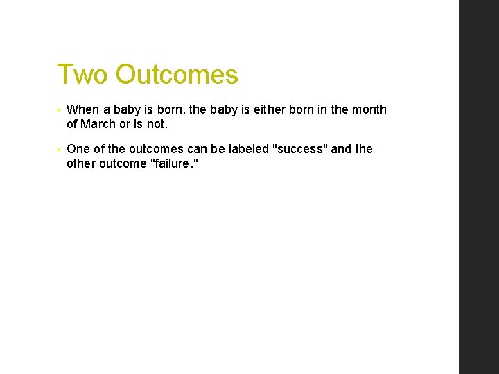 Two Outcomes • When a baby is born, the baby is either born in