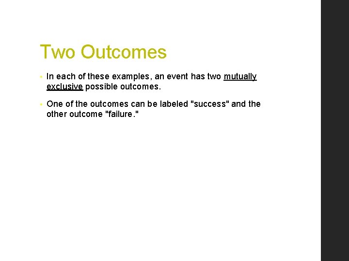 Two Outcomes • In each of these examples, an event has two mutually exclusive