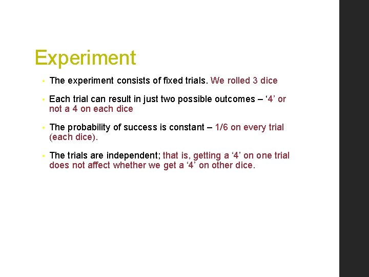 Experiment • The experiment consists of fixed trials. We rolled 3 dice • Each