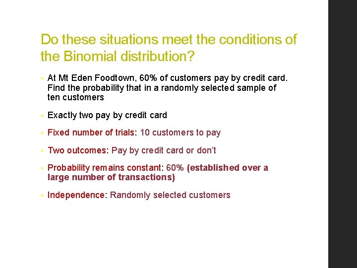 Do these situations meet the conditions of the Binomial distribution? • At Mt Eden