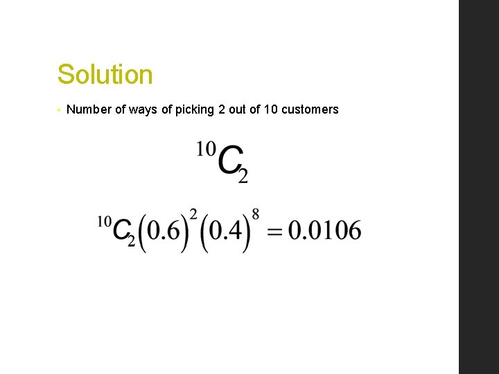 Solution • Number of ways of picking 2 out of 10 customers 