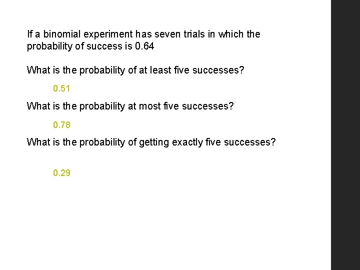 If a binomial experiment has seven trials in which the probability of success is