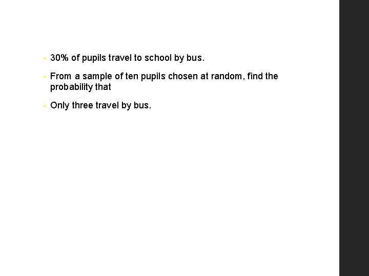  • 30% of pupils travel to school by bus. • From a sample