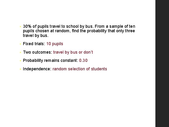  • 30% of pupils travel to school by bus. From a sample of